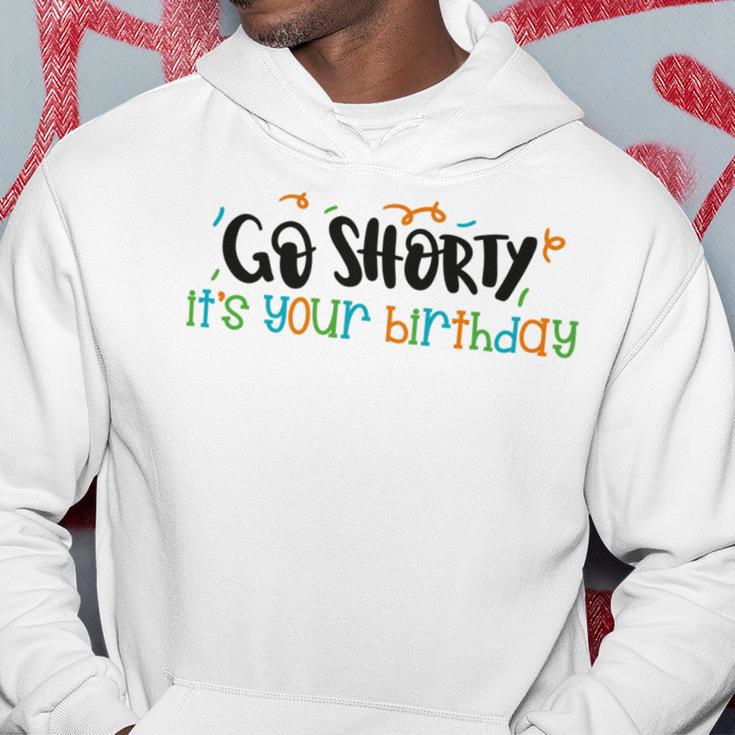 Go Shorty Its Your Birthday Hoodie Funny Gifts