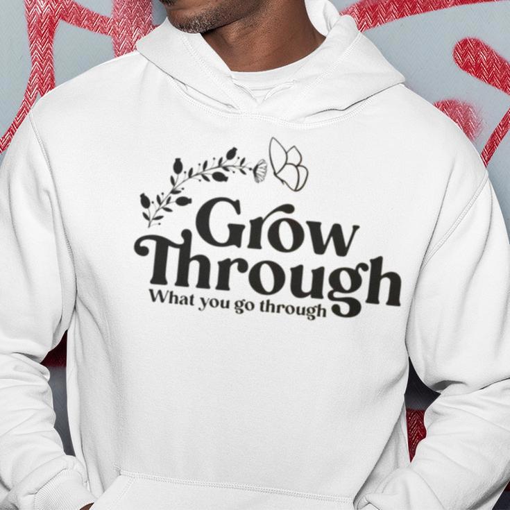 Grow Through What You Go Through Hoodie Funny Gifts