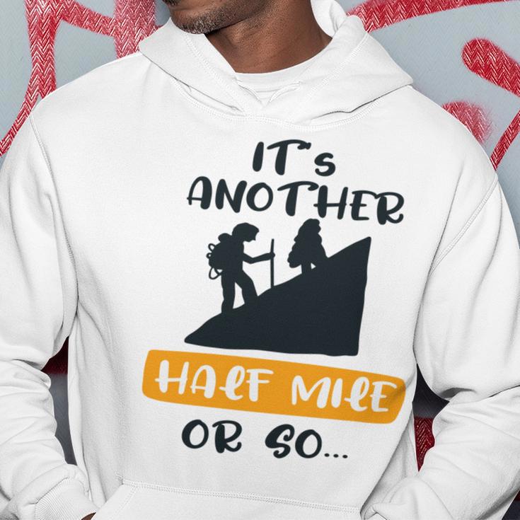 Hiking Its Another Half Mile Or So Gift For Hikers Camping Gift Nature Lover Gift Adventure Lover V2 Hoodie Funny Gifts