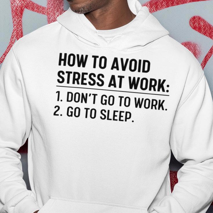 How To Avoid Stress At Work Dont Go To Work Hoodie Funny Gifts