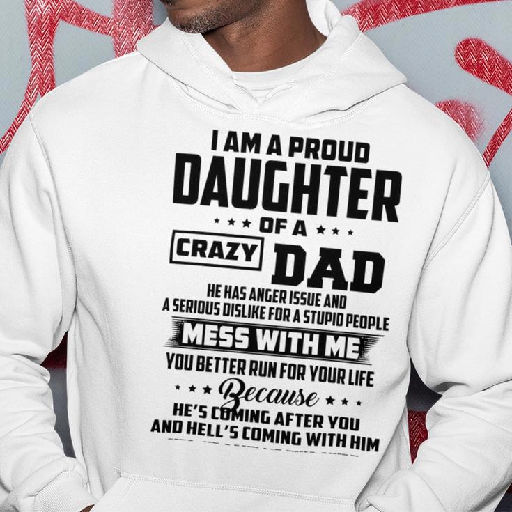 I Am A Proud Daughter Of A Crazy Dad He Has Anger Issue And A Serious Dislike For A Stupid People V2 Hoodie Funny Gifts