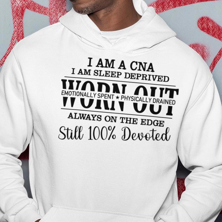 I Am Cna I Am Sleep Deprived Worn Out Always On The Edge Still 100 Devoted V2 Hoodie Funny Gifts