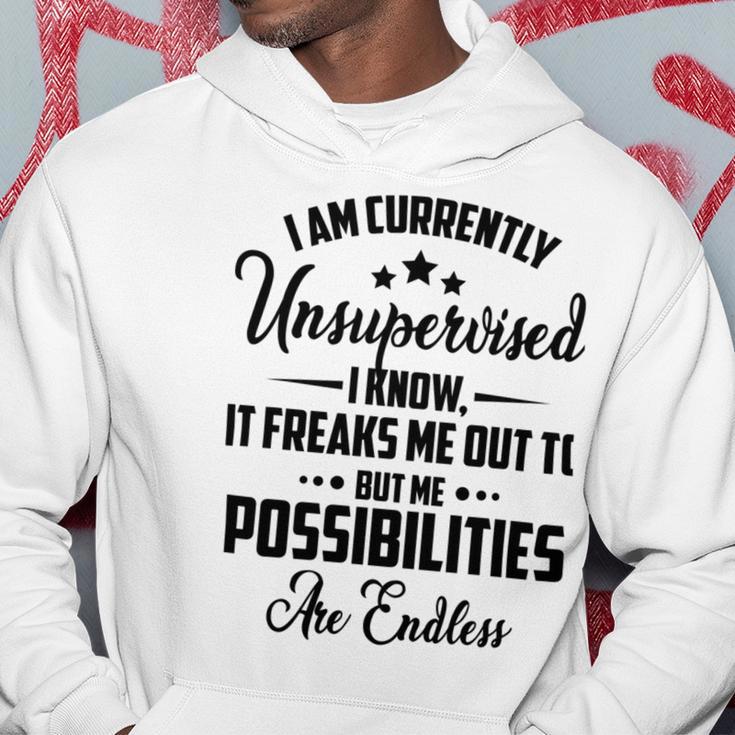 I Am Currently Unsupervised I Know It Freaks Me Out To But The Possibilities Are Endlesspng V2 Hoodie Funny Gifts