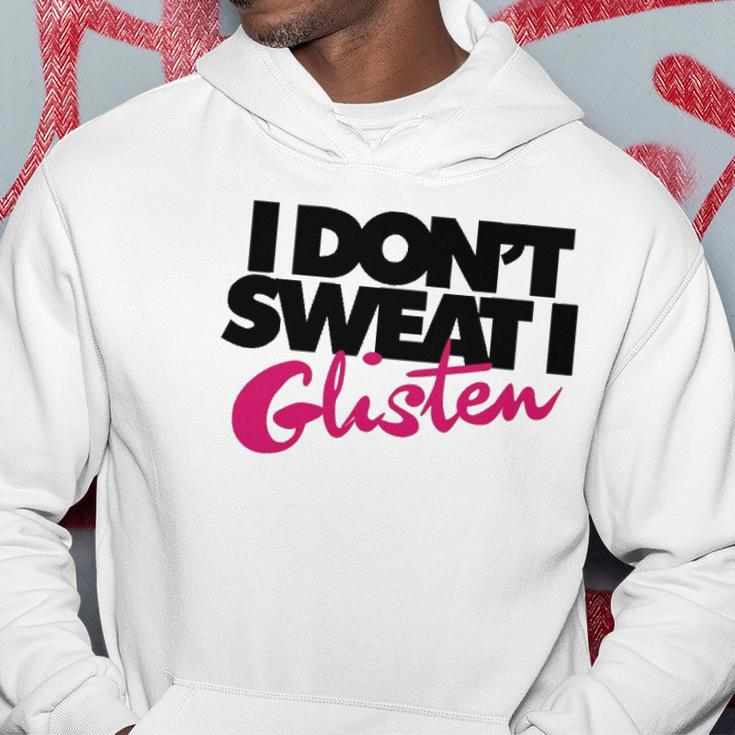 I Dont Sweat I Glisten For Fitness Or The Gym Hoodie Unique Gifts
