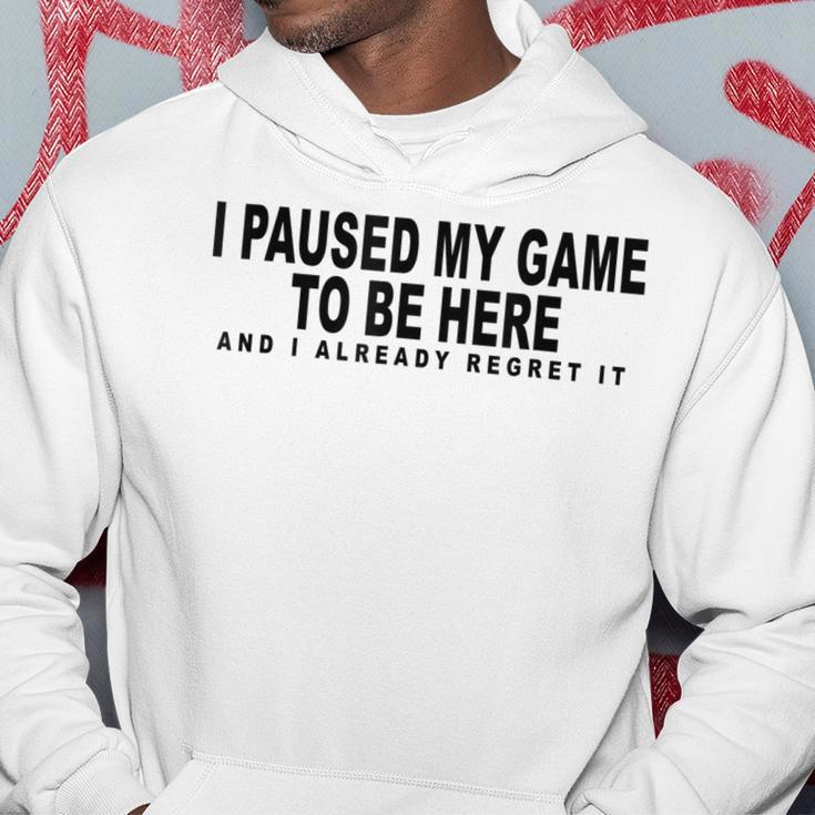 I Paused My Game To Be Here Graphic Funny Video Gamer Nerd Hoodie Funny Gifts
