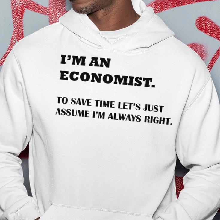 Im An Economist To Save Time Lets Just Assume Im Always Right Hoodie Funny Gifts