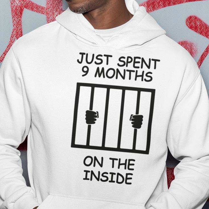 Just Spent 9 Months On The Inside Funny Baby Gift Funny Pregnancy Gift Funny Baby Shower Gift Hoodie Funny Gifts