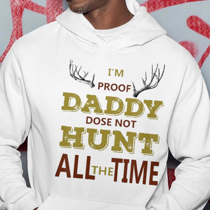 Kids Im Proof Daddy Does Not Hunt All The Time Funny Hunter Dad Hoodie Unique Gifts
