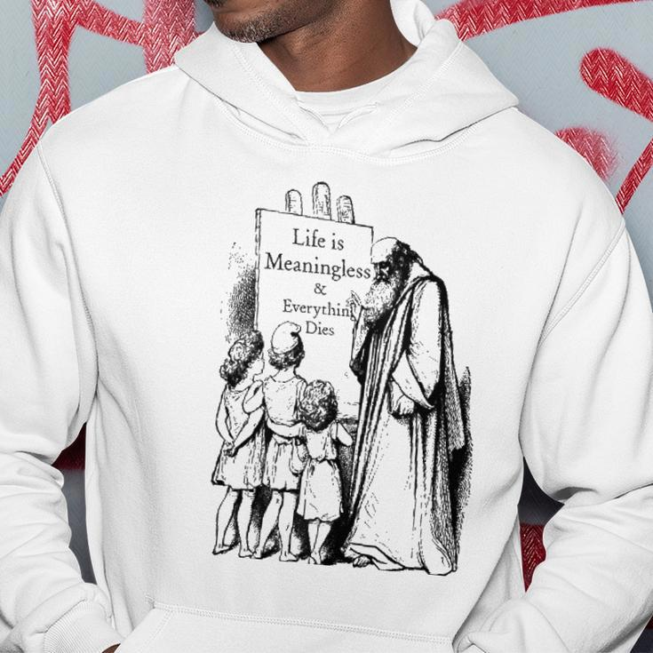 Life Is Meaningless And Everything Dies Nihilist Philosophy Hoodie Unique Gifts