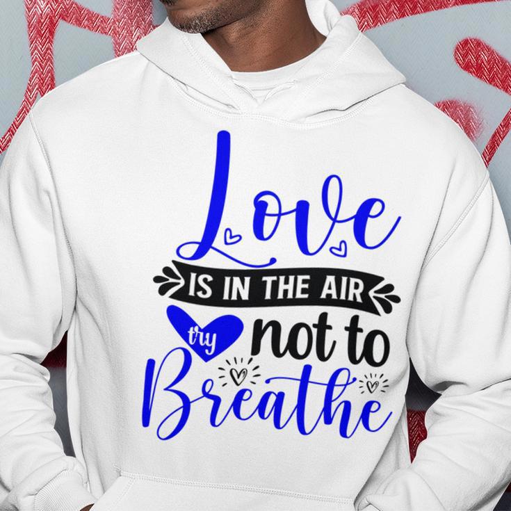 Love Is In The Air Try Not To Breathe 135 Trending Shirt Hoodie Funny Gifts