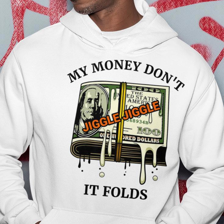 My Money Dont Jiggle Jiggle It Folds Hoodie Funny Gifts