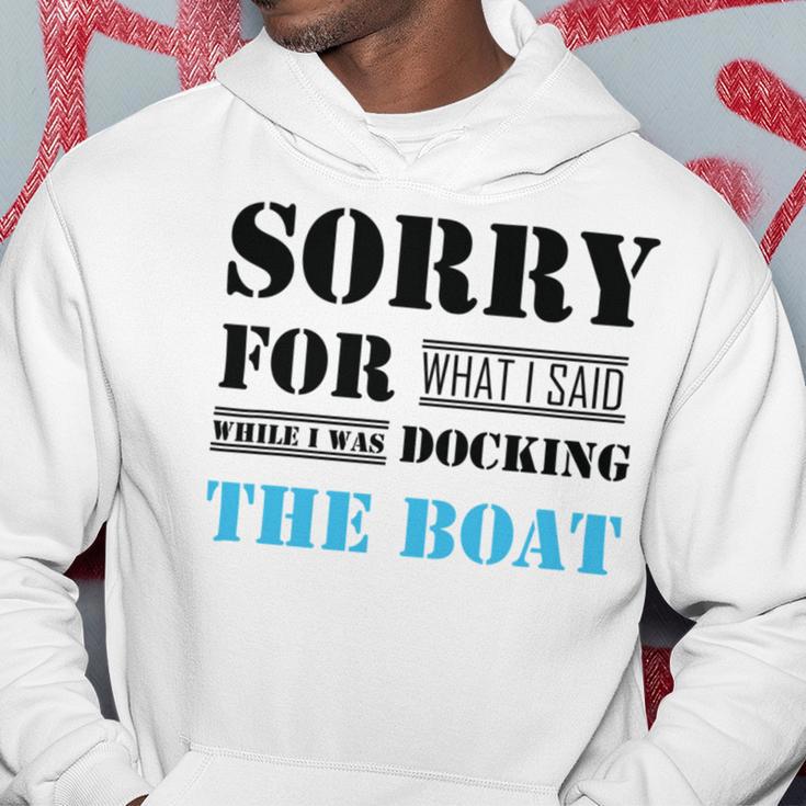 Official Im Sorry For What I Said While I Was Docking The Boat Hoodie Funny Gifts