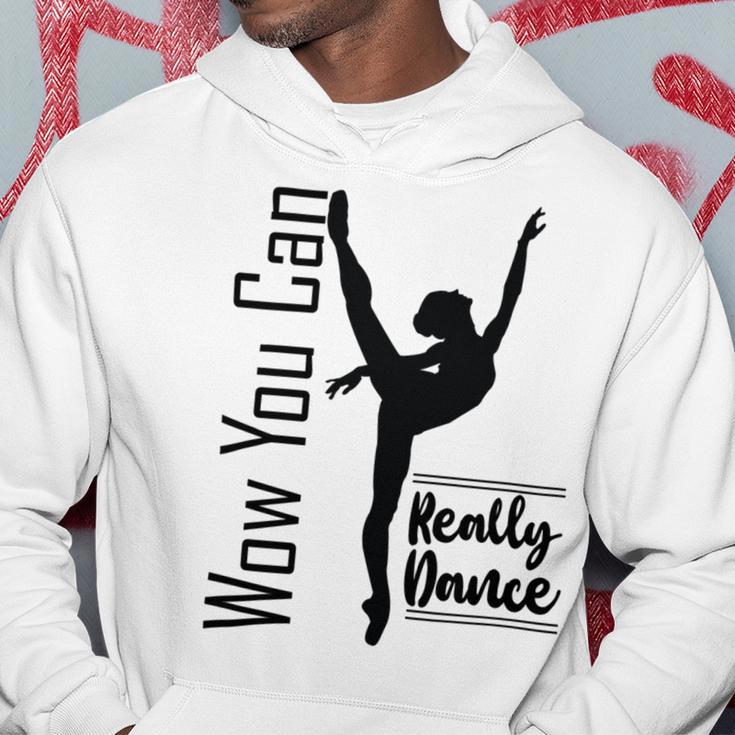 Official Wow You Can Really Dance - Dance Lover Idea Hoodie Funny Gifts