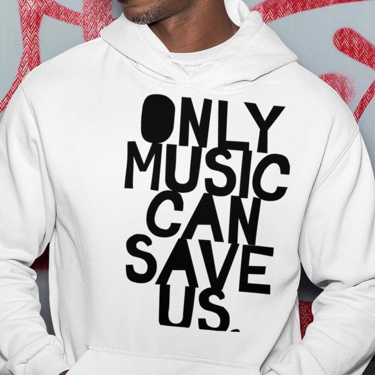 Only Music Can Save Us Hoodie Funny Gifts