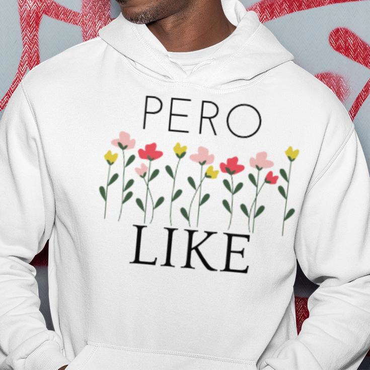 Pero Like Hoodie Funny Gifts