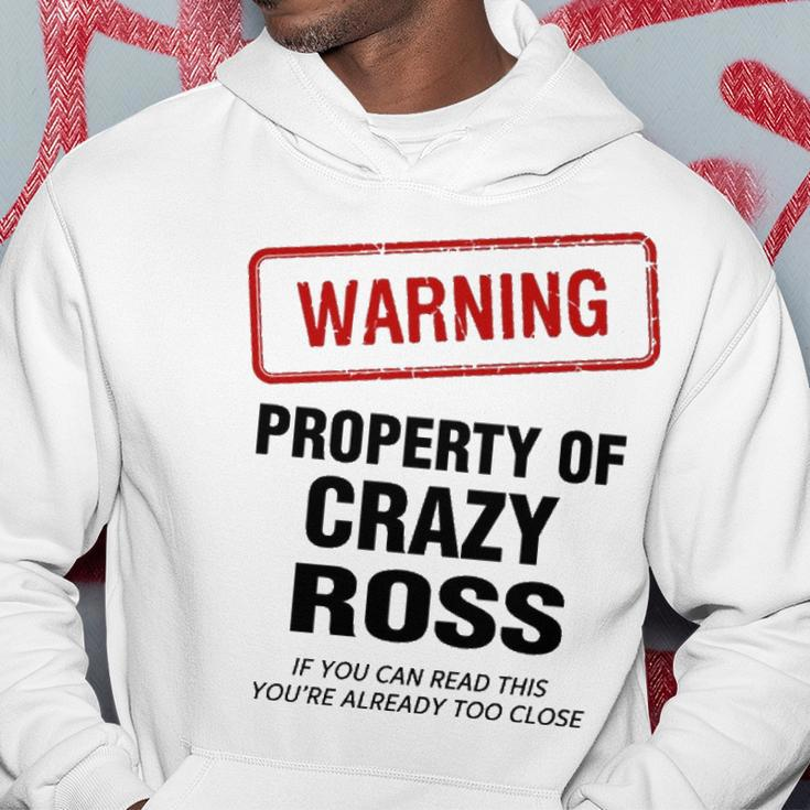 Ross Name Gift Warning Property Of Crazy Ross Hoodie Funny Gifts
