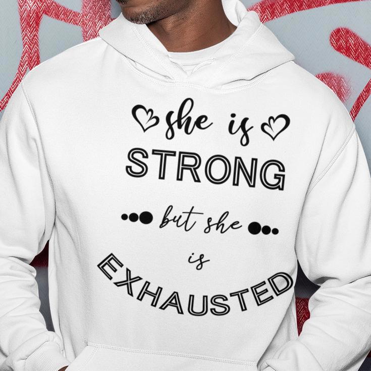 She Is Strong But She Is Exhausted Hoodie Funny Gifts