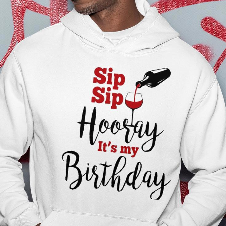 Sip Sip Hooray Its My Birthday Funny Bday Party Gift Hoodie Unique Gifts