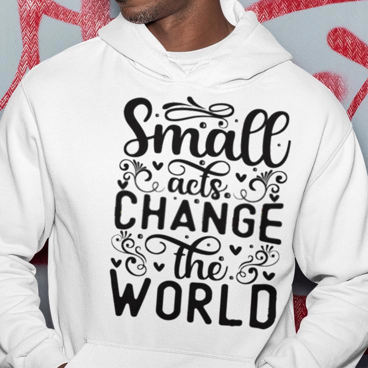 Small Acts Change The World 123 Trending Shirt Hoodie Funny Gifts