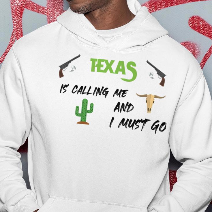 Texas Calling Me I Must Go - Idea Hoodie Funny Gifts