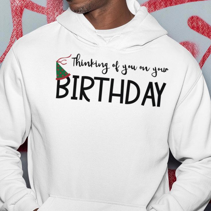 Thinking Of You On Your Birthday Hoodie Funny Gifts