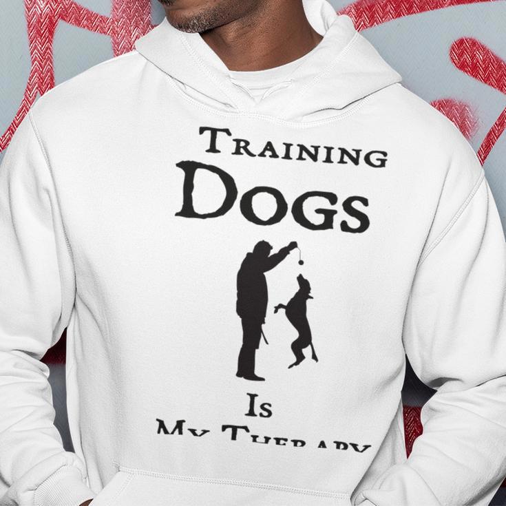 Training Dogs Is My Therapy Awesome Idea For Who Love Training Dogs Hoodie Funny Gifts