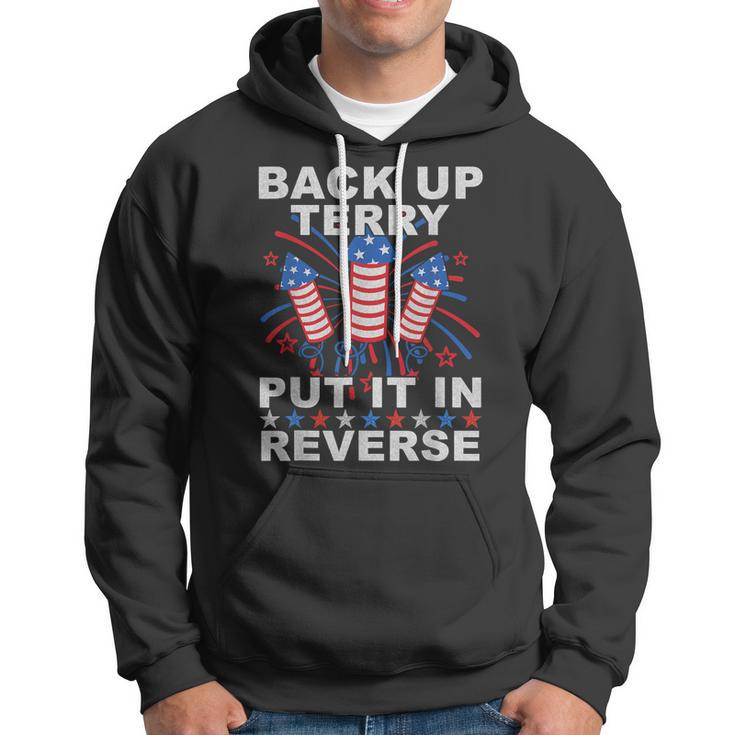 Back Up Terry Put It In Reverse Firework Funny 4Th Of July Hoodie
