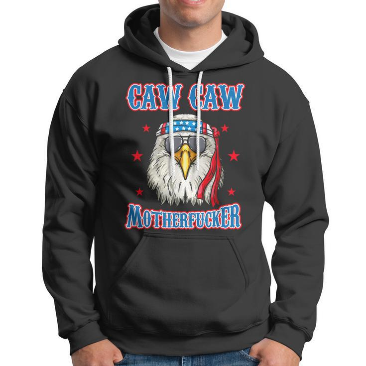 Caw Caw Motherfucker Funny 4Th Of July Patriotic Eagle Hoodie