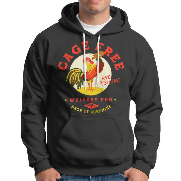 Chicken Chicken Cage Free Whiskey Fed Rye & Shine Rooster Funny Chicken V3 Hoodie