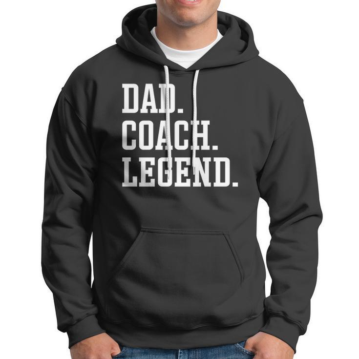 Dad Coach Legend - Coach Dad Hoodie