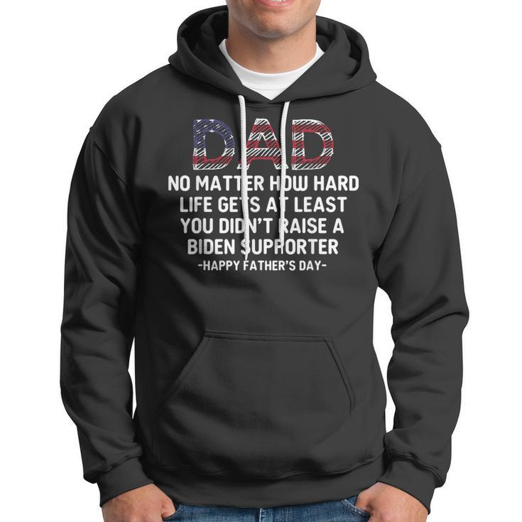 Dad Happy Fathers Day No Matter How Hard Life Gets At Least Hoodie