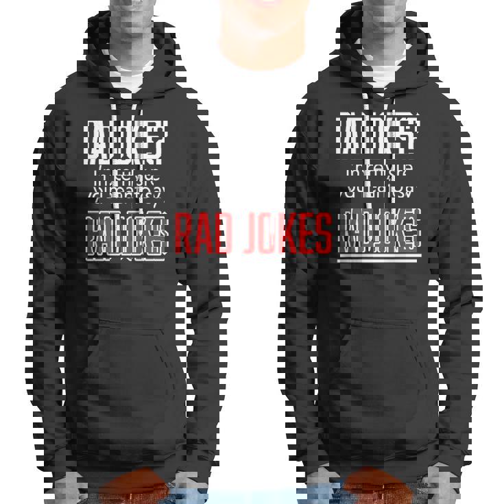 Dad Jokes Im Pretty Sure You Mean Rad Jokes Father Gift For Dads Hoodie