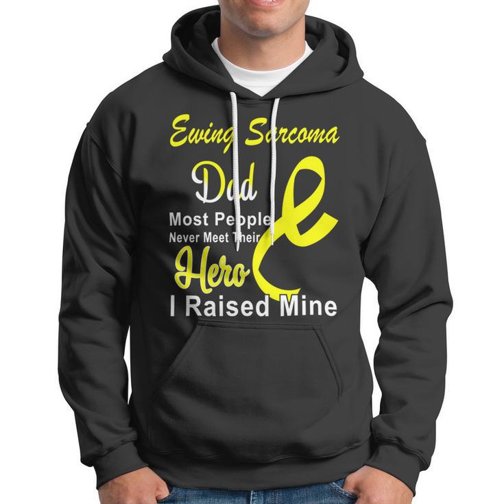 Ewings Sarcoma Dad Most People Never Meet Their Hero I Raised Mine Yellow Ribbon Ewings Sarcoma Ewings Sarcoma Awareness Hoodie