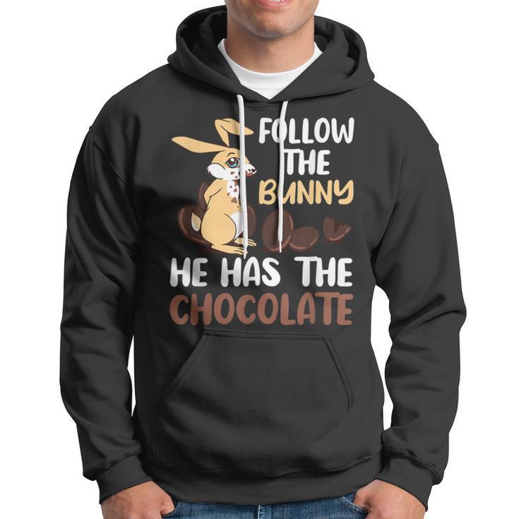 Follow The Bunny He Has Chocolate Hoodie