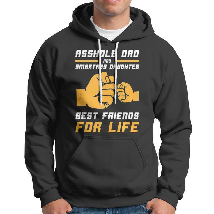 Funny Asshole Dad Smart Ass Daughter Best Friends For Life Hoodie