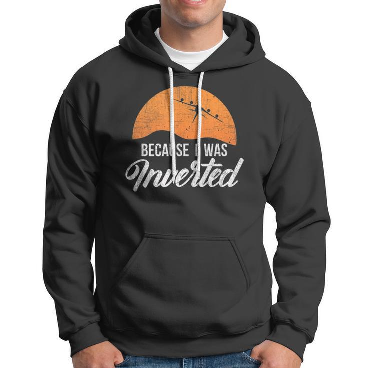 Funny Because I Was Inverted Best Pilot Gift Hoodie
