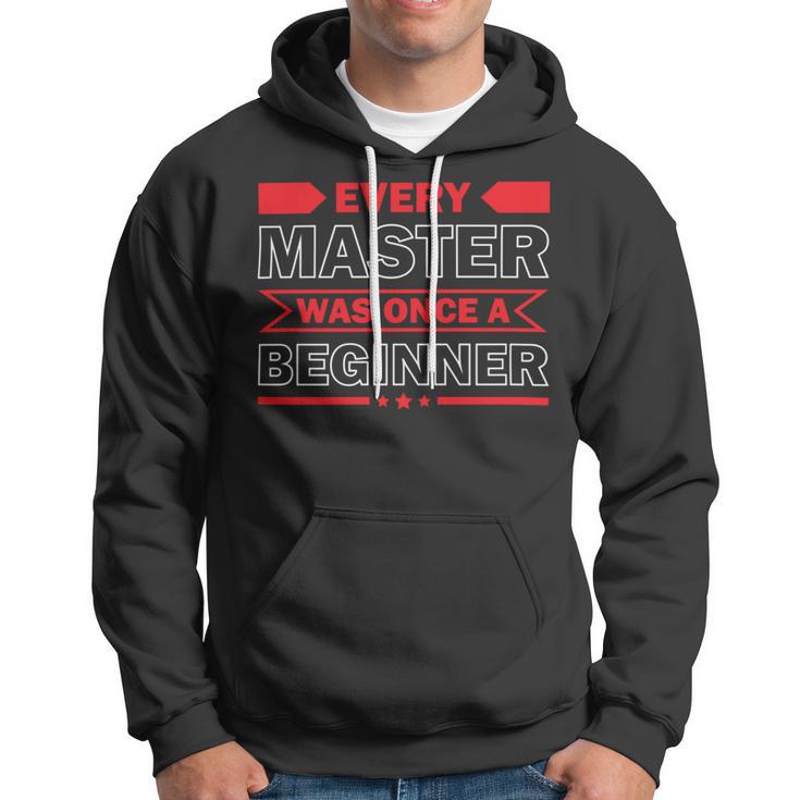 Funny Every Master Was Once A Beginner Hoodie