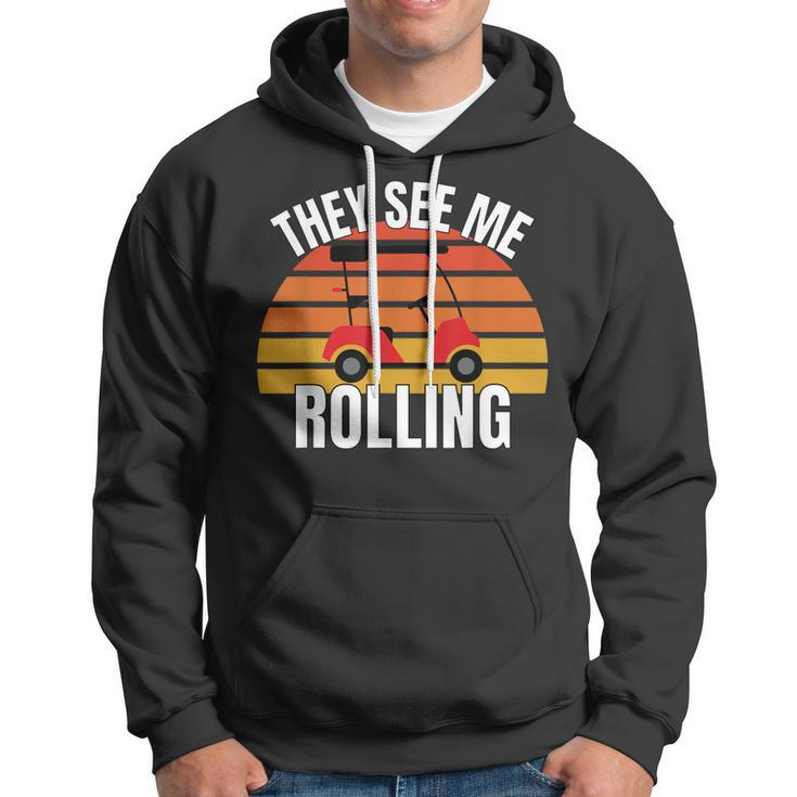 Funny Golf They See Me Rolling Golf Cart Hoodie