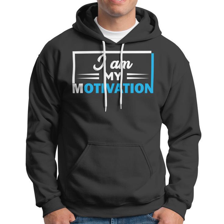 Funny I Am My Motivation Motivational Hoodie