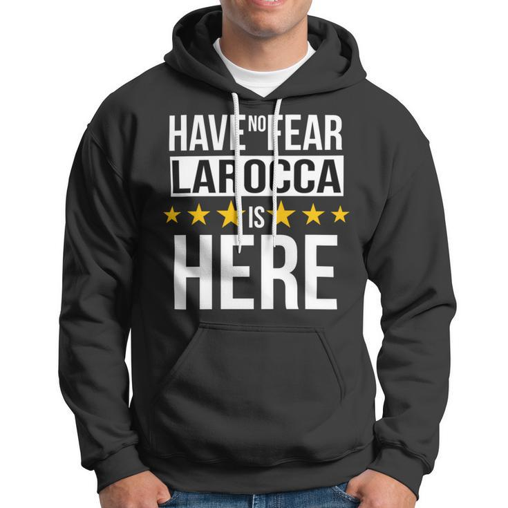 Have No Fear Larocca Is Here Name Hoodie