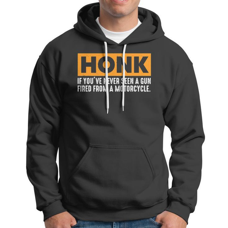 Honk If Youve Never Seen A Gun Fired From A Motorcycle Hoodie