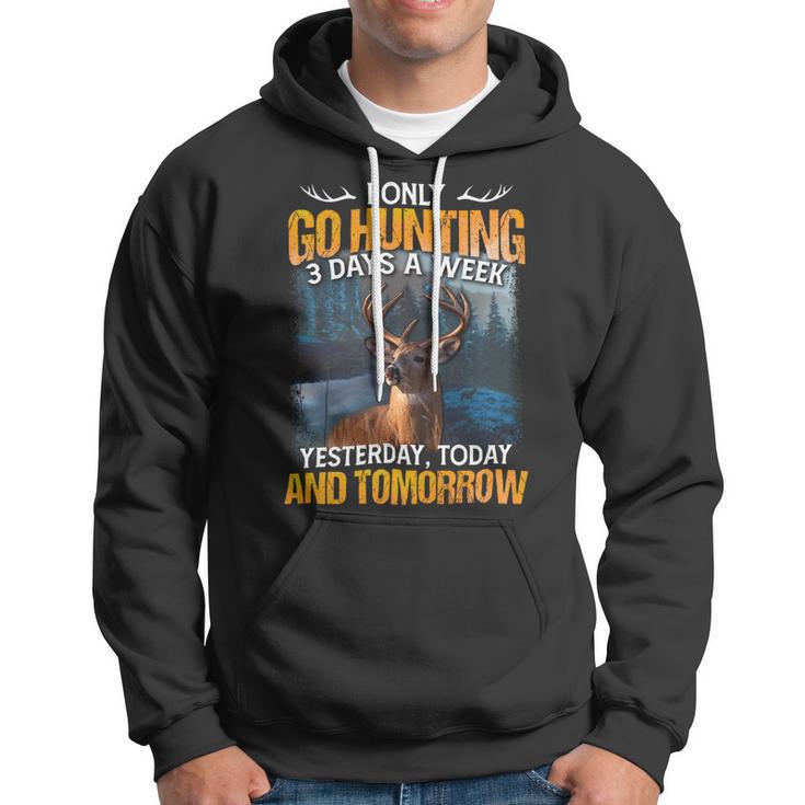 Hunting Only 3 Days In Week Hoodie