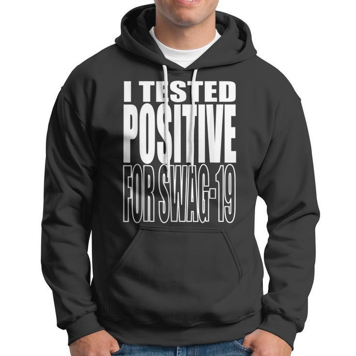 I Tested Positive For Swag-19 Hoodie