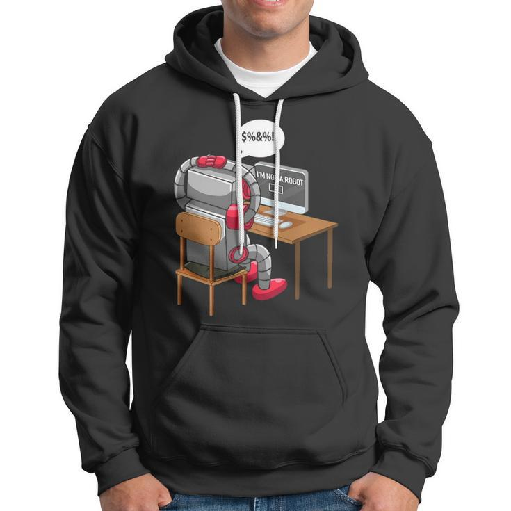 Im Not A Robot Technology Funny Robotic Engineer Internet Hoodie