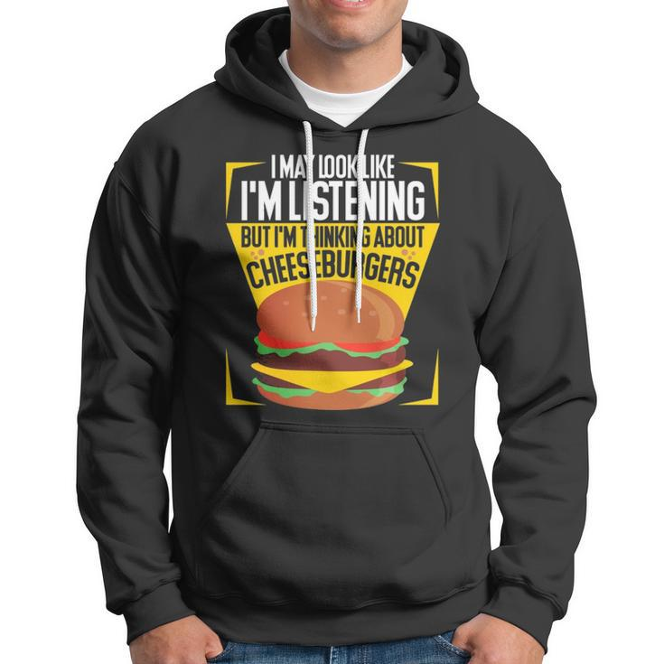 Im Not Listening But Im Thinking About Cheeseburgers Hoodie