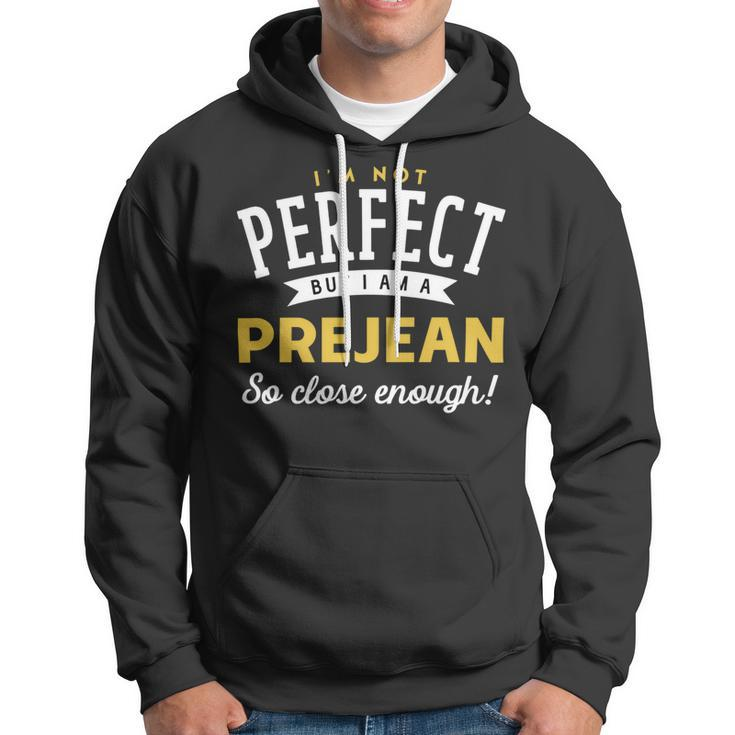 Im Not Perfect But I Am A Prejean So Close Enough Hoodie