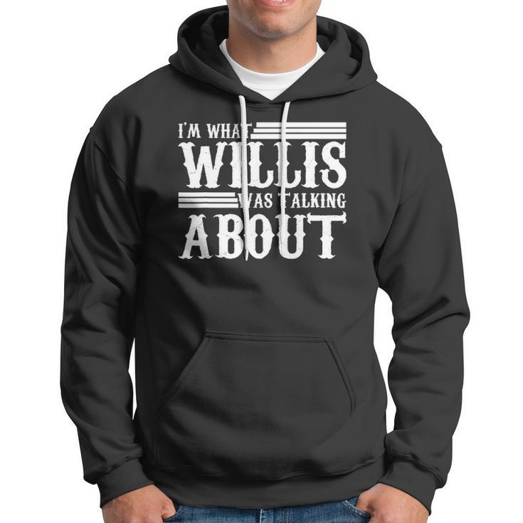 Im What Willis Was Talking About Funny 80S Hoodie