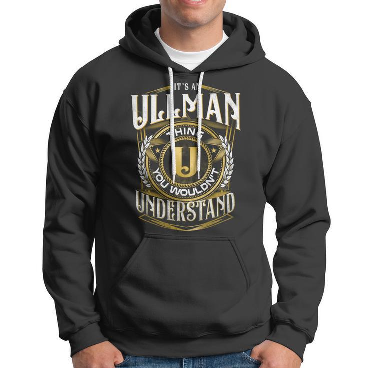It A Ullman Thing You Wouldnt Understand Hoodie