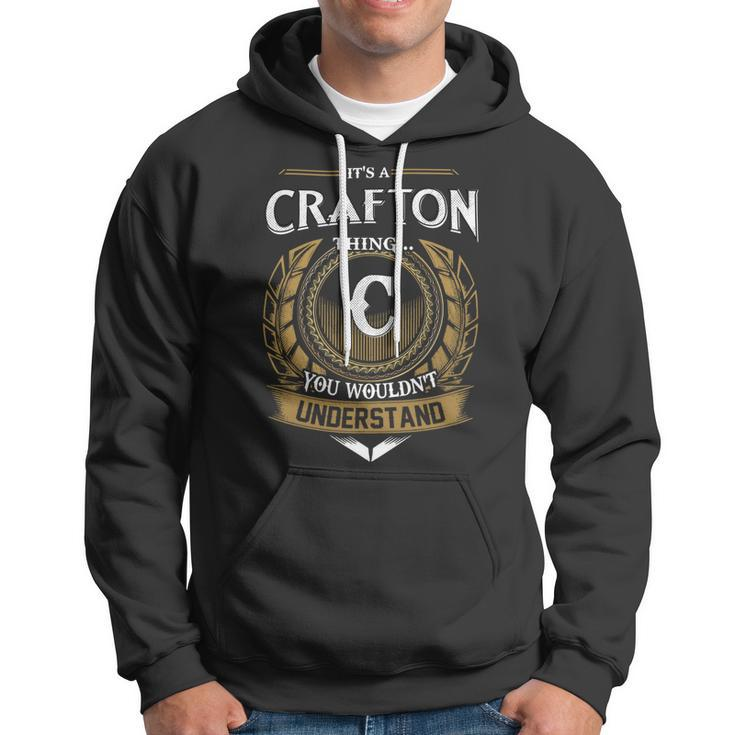 Its A Crafton Thing You Wouldnt Understand Name Hoodie