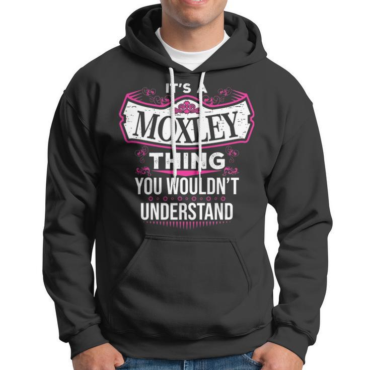 Its A Moxley Thing You Wouldnt UnderstandShirt Moxley Shirt For Moxley Hoodie